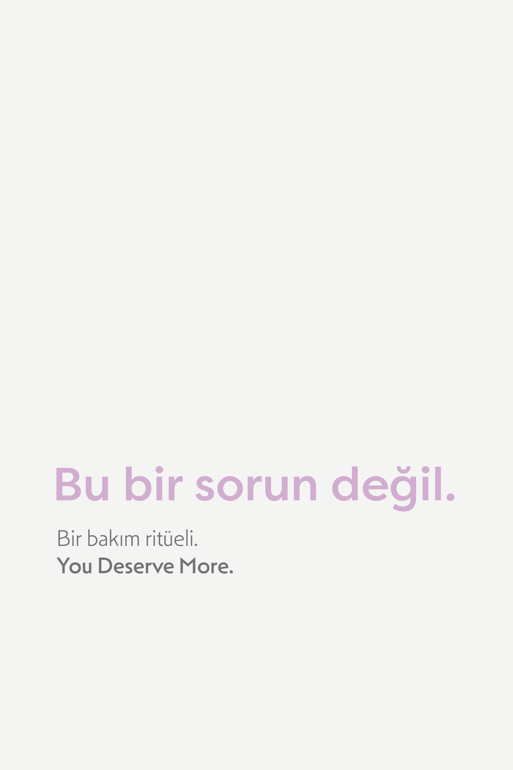 Bu bir sorun değil, bir bakım ritüeli — You Deserve More