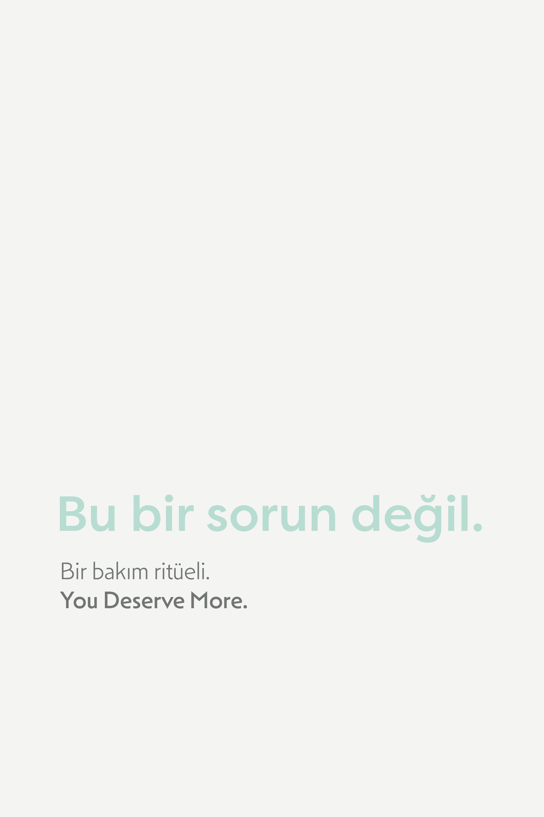 Bu bir sorun değil, bir bakım ritüeli — You Deserve More