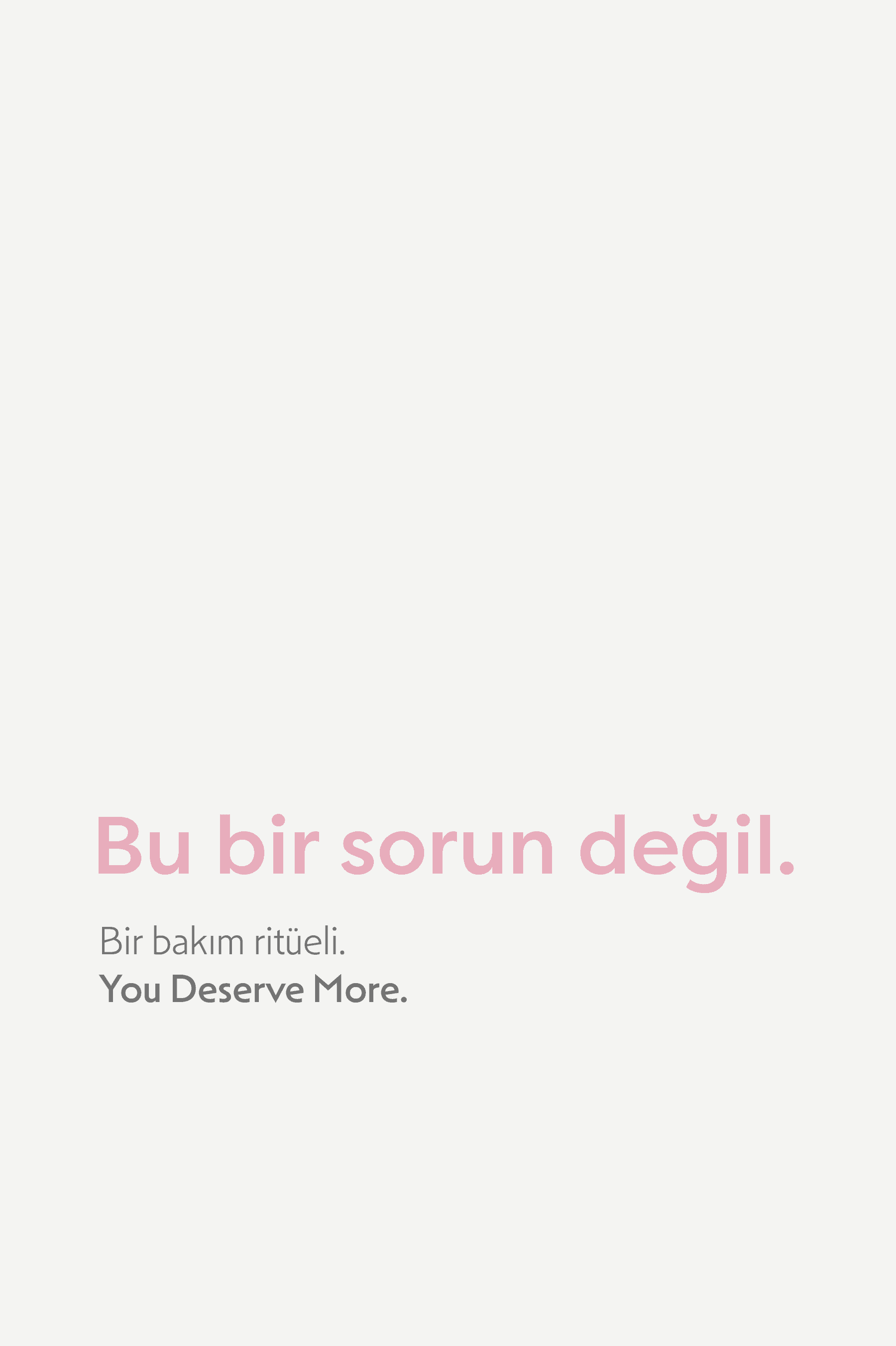 Bu bir sorun değil, bir bakım ritüeli — You Deserve More