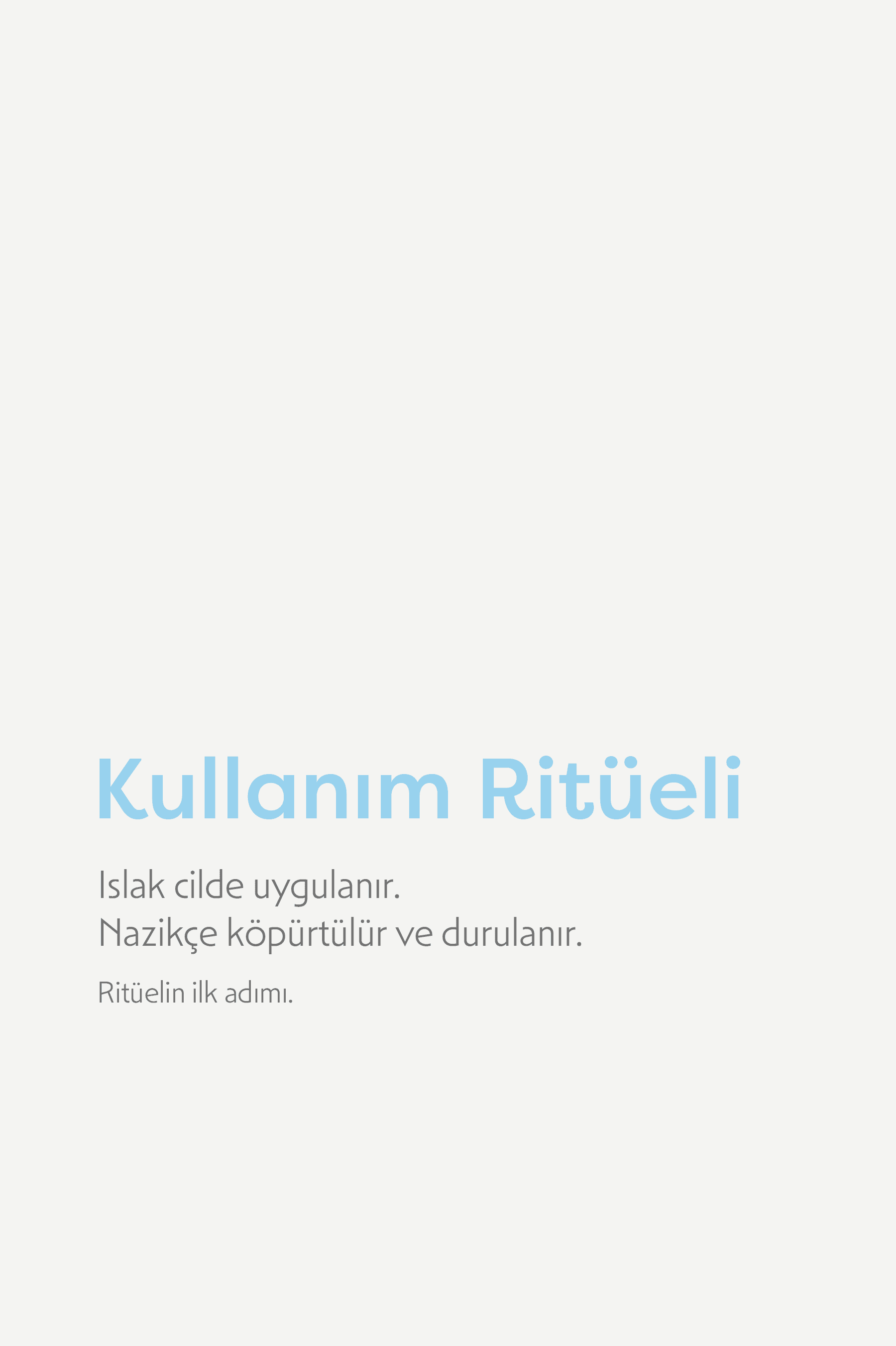 Kullanım ritüeli: ıslak cilde uygulanır, nazikçe köpürtülür ve durulanır — ritüelin ilk adımı